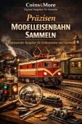 Cover-Bild zum Titel 'Präzise Modelleisenbahn Sammeln' von 'Coins and More'