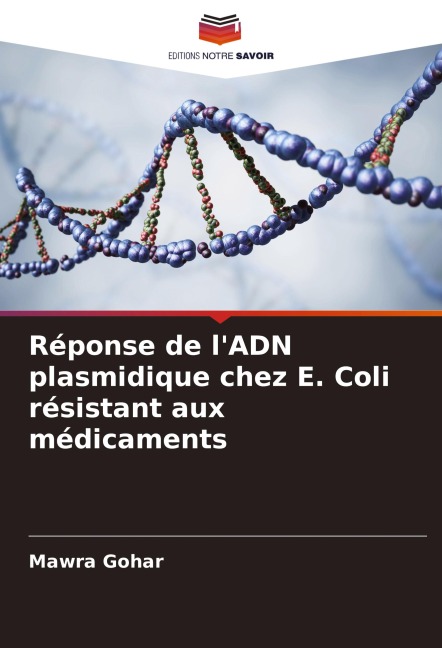 Réponse de l'ADN plasmidique chez E. Coli résistant aux médicaments - Mawra Gohar