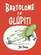 Cover-Bild zum Titel 'Bartolomé Y El Glúpiti (Bartholomew and the Oobleck Spanish Edition)' von 'Seuss'