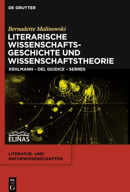 Literarische Wissenschaftsgeschichte und Wissenschaftstheorie - Bernadette Malinowski