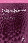 The Origin and Development of the Bengali Language - Sunita Kumar Chatterji
