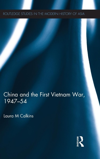 China and the First Vietnam War, 1947-54 - Laura M. Calkins