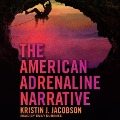 Cover-Bild zum Titel 'The American Adrenaline Narrative Lib/E' von 'Kristin J. Jacobson'
