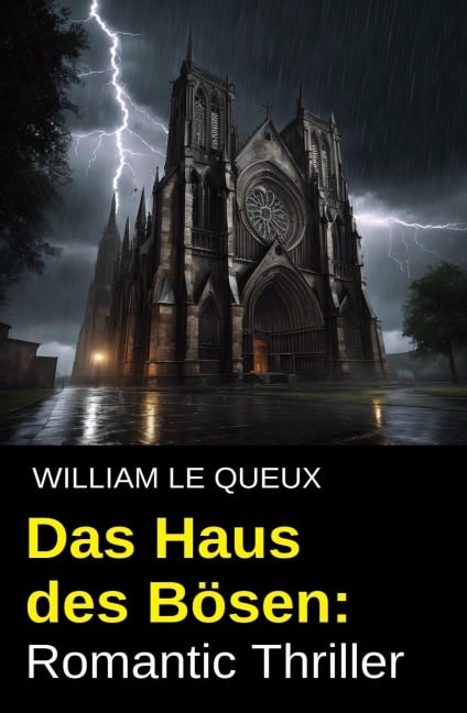 Das Haus des Bösen: Romantic Thriller - William Le Queux