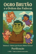 Cover-Bild zum Titel 'Ogro Brutão e a Ordem das Fadocas Volume 2 - Valores que Fazem o Reino Crescer (Ogro Brutão e a Ordem das Fadocas - Volume 2, #2)' von 'Purificação'