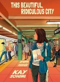 Cover-Bild zum Titel 'This Beautiful, Ridiculous City' von 'Kay Sohini'