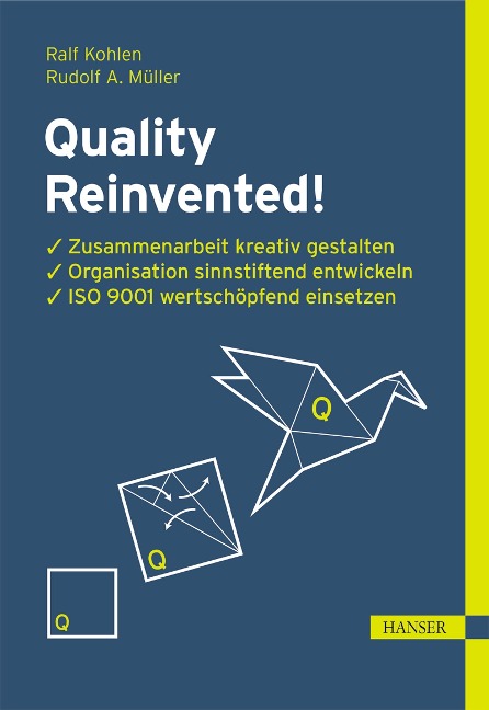 Quality Reinvented! - Ralf Kohlen, Rudolf A. Müller