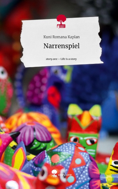 Narrenspiel. Life is a Story - story.one - Kuni Romana Kaplan