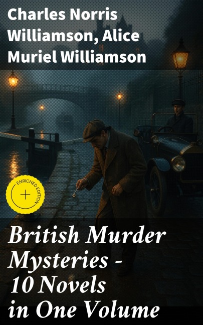 British Murder Mysteries - 10 Novels in One Volume - Charles Norris Williamson, Alice Muriel Williamson