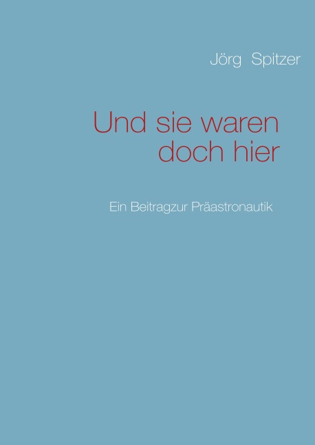 Und sie waren doch hier - Jörg Spitzer