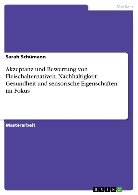 Akzeptanz und Bewertung von Fleischalternativen. Nachhaltigkeit, Gesundheit und sensorische Eigenschaften im Fokus - Sarah Schümann
