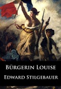 Cover-Bild zum Titel 'Bürgerin Louise - historischer Roman' von 'Edward Stilgebauer'