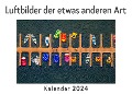 Cover-Bild zum Titel 'Luftbilder der etwas anderen Art (Wandkalender 2024, Kalender DIN A4 quer, Monatskalender im Querformat mit Kalendarium, Das perfekte Geschenk)' von 'Anna Müller'