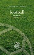 Cover-Bild zum Titel 'Football. Trattato sulla libertà del calcio' von 'Giancristiano Desiderio'