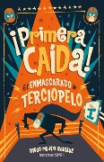 Cover-Bild zum Titel '¡Primera Caída! (El Enmascarado de Terciopelo 1)/ First Fall!' von 'Diego Mejia Eguiluz'
