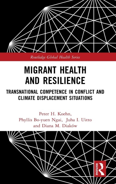 Migrant Health and Resilience - Peter H. Koehn, Juha I. Uitto, Phyllis Bo-Yuen Ngai