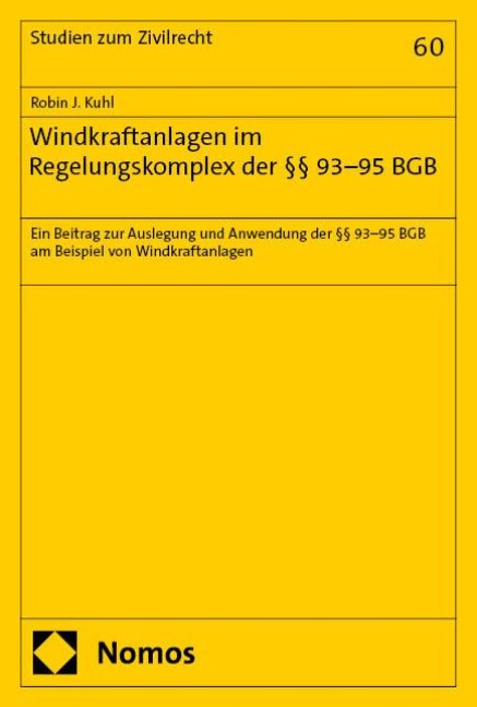 Windkraftanlagen im Regelungskomplex der §§ 93-95 BGB - Robin J. Kuhl