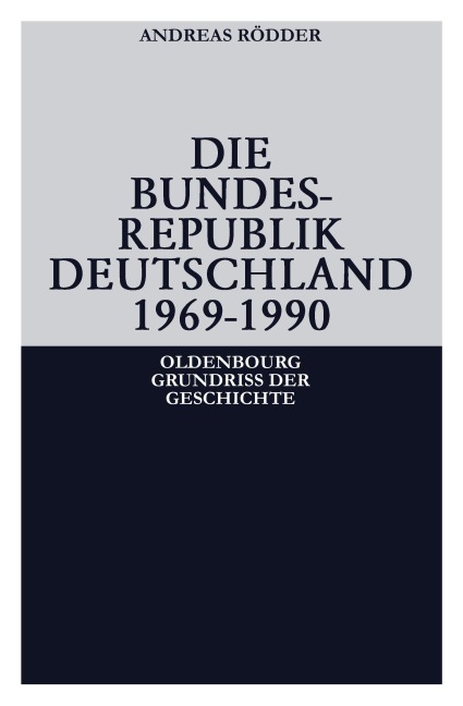 Die Bundesrepublik Deutschland 1969-1990 - Andreas Rödder