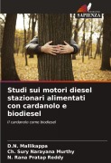 Cover-Bild zum Titel 'Studi sui motori diesel stazionari alimentati con cardanolo e biodiesel' von 'D. N. Mallikappa, Ch. Sury Narayana Murthy, N. Rana Pratap Reddy'