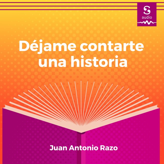 Déjame contarte una historia - Juan Antonio Razo