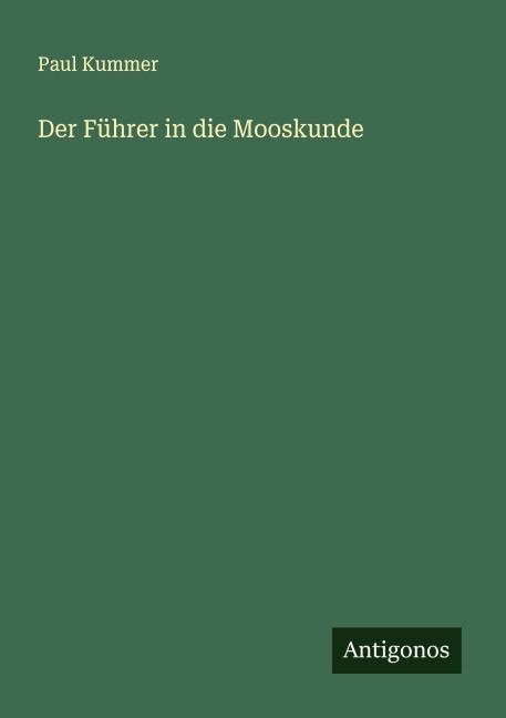 Der Führer in die Mooskunde - Paul Kummer