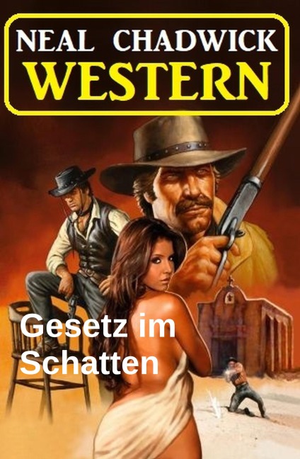 Gesetz im Schatten: Western - Neal Chadwick