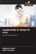 Cover-Bild zum Titel 'Leadership in tempi di crisi' von 'Edgardo Muñoz, Julian Casallas'