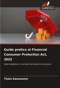 Cover-Bild zum Titel 'Guida pratica al Financial Consumer Protection Act, 2022' von 'Thato Ramoseme'