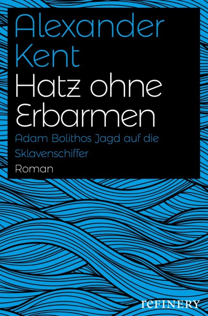 Hatz ohne Erbarmen - Alexander Kent