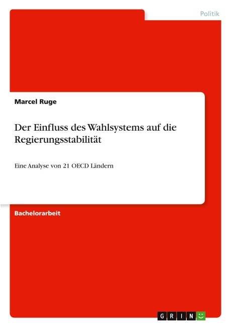 Der Einfluss des Wahlsystems auf die Regierungsstabilität - Marcel Ruge