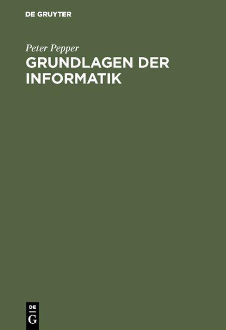 Grundlagen der Informatik - Peter Pepper