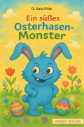 Cover-Bild zum Titel 'Ein süßes Osterhasen-Monster' von 'Maria Winter'