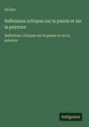 Cover-Bild zum Titel 'Reflexions critiques sur la poesie et sur la peinture' von 'Du Bos'