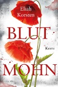 Cover-Bild zum Titel 'Blutmohn' von 'Eliah Korsten'