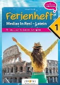Medias in res! Latein für den Anfangsunterricht. 1. Ferienheft - Übungsbuch - Verena Wiesegger, Wolfram Kautzky