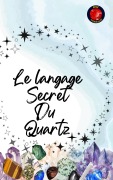 Le langage Secret Du Quartz - Alina Rubi