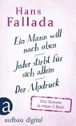 Cover-Bild zum Titel 'Ein Mann will nach oben / Jeder stirbt für sich allein / Der Alpdruck' von 'Hans Fallada'
