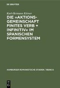 Die »Aktionsgemeinschaft finites Verb + Infinitiv« im spanischen Formensystem - Karl-Hermann Körner