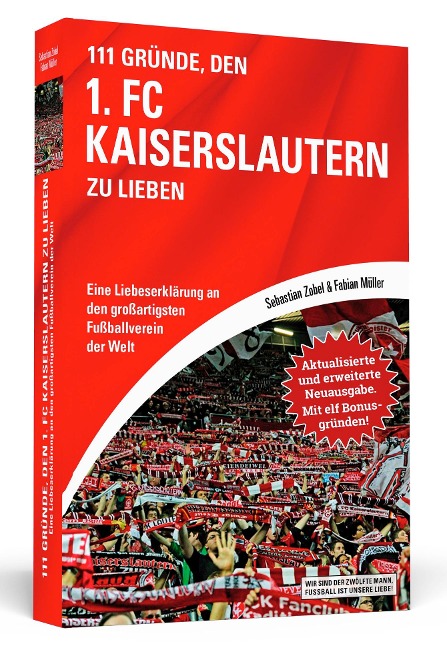 111 Gründe, den 1. FC Kaiserslautern zu lieben - Erweiterte Neuausgabe mit 11 Bonusgründen! - Sebastian Zobel, Fabian Müller