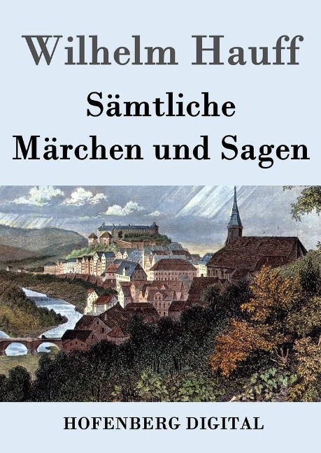 Sämtliche Märchen und Sagen - Wilhelm Hauff