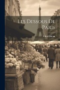 Cover-Bild zum Titel 'Les Dessous De Paris' von 'Alfred Delvau'