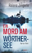 Cover-Bild zum Titel 'Ein Mord am Wörthersee' von 'Roland Zingerle'