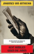 Cover-Bild zum Titel 'Acht Homilien gegen die Juden' von 'Johannes von Antiochia'