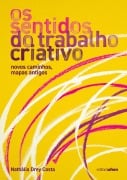 Os sentidos do trabalho criativo - Nathália Drey Costa