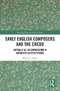 Cover-Bild zum Titel 'Early English Composers and the Credo' von 'Wendy J Porter'