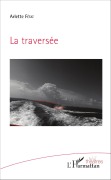 Cover-Bild zum Titel 'La traversée' von 'Arlette Fétat'