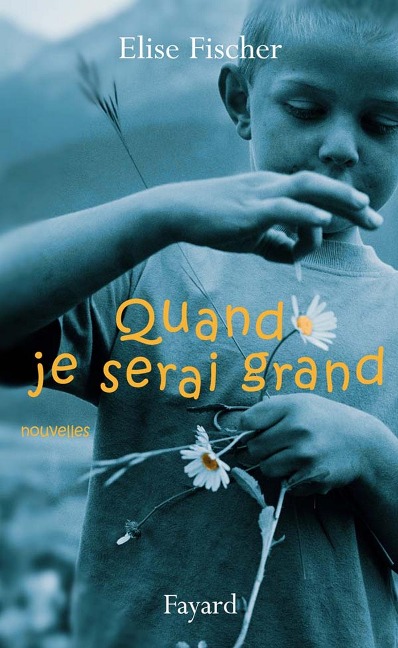 Quand je serai grand - Elise Fischer