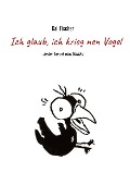 Cover-Bild zum Titel 'Ich glaub, ich krieg nen Vogel' von 'Kai Fischer'