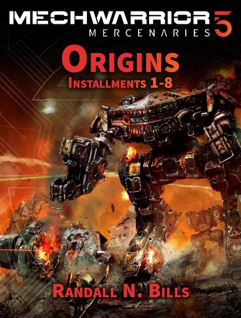MechWarrior 5 Mercenaries: Origins (Installments 1-8) - Randall N. Bills