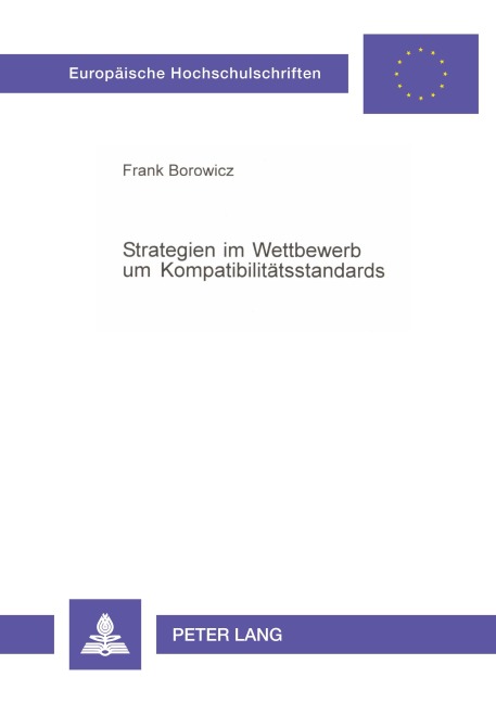 Strategien im Wettbewerb um Kompatibilitätsstandards - Frank Borowicz
